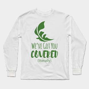 We've Got You Covered (Literally) Long Sleeve T-Shirt